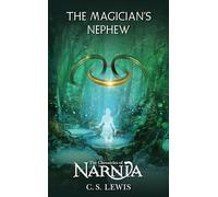 The Magician's Nephew: The Classic Fantasy Adventure Series (Official Edition): 1 (Chronicles of Narnia)