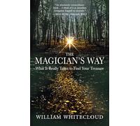 The Magician's Way : What it Really Takes to Find Your Treasure