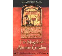 The Magick of Aleister Crowley: A Handbook of Rituals of Thelema