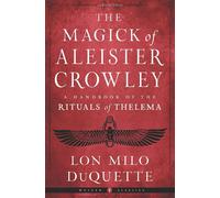 The Magick of Aleister Crowley: A Handbook of the Rituals of Thelema Weiser Classics