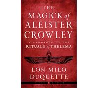 The Magick of Aleister Crowley: A Handbook of the Rituals of Thelema Weiser Classics