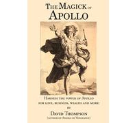 The Magick of Apollo: Practical Rituals to Manifesting Your Innermost Desires (Grecian Magick)