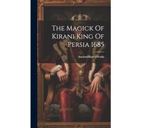 The Magick Of Kirani King Of Persia 1685