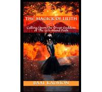 The Magick Of Lilith – Calling Upon the Goddess of the Left Hand Path – Mesopotamian Magick