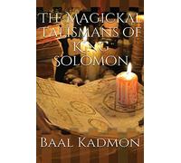 The Magickal Talismans of King Solomon: Volume 1 (The Magickal Talisman Series)