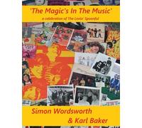 The Magic's In The Music: An Annotated & Illustrated Guide To The Recordings Of The Lovin' Spoonful