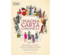 The Magna Carta Chronicle: A Young Person's Guide to 800 Years in the Fight for Freedom: 1