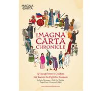 The Magna Carta Chronicle : A Young Person's Guide to 800 Years in the Fight for Freedom