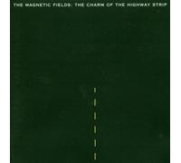 THE MAGNETIC FIELDS - CHARM OF HIGHWAY STRIP CD NEW