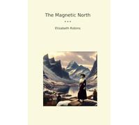 The Magnetic North (Classic Books)