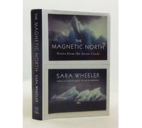 The Magnetic North: Notes from the Arctic Circle