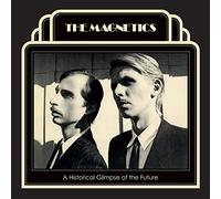 The Magnetics - A Historical Glimpse Of The Future [VINYL]
