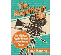 The Magnificent '60s: The 100 Most Popular Films of a Revolutionary Decade