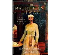 The Magnificent Diwan: The Life and Times of Sir Salar Jung I