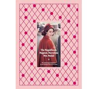 The Magnificent, Magical, Marvelous Mrs. Maisel: The Authorized Companion to the Making of the Iconic Series