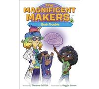 The Magnificent Makers #2: Brain Trouble (The Maker Maze)