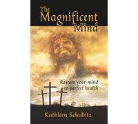 The Magnificent Mind: Restore your mind to perfect health (Optimize Brain Health with The Magnificent Mind)