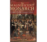 The Magnificent Monarch: Charles II and the Ceremonies of Power