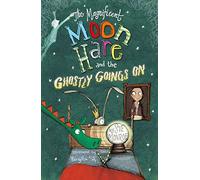 The Magnificent Moon Hare and the Ghostly Goings On