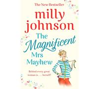 The Magnificent Mrs Mayhew : from the bestselling author of Lift Me Up - discover the magic of Milly