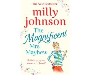 The Magnificent Mrs Mayhew : The top five Sunday Times bestseller - discover the magic of Milly
