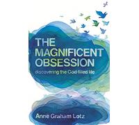 The Magnificent Obsession: Discovering the God-filled Life