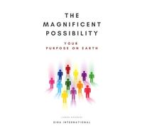 The Magnificent Possibility: Your Purpose on Earth: 1 (Dira Essentials)