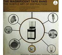 The Magnificent Tape Band - The Subtle Art of Distraction