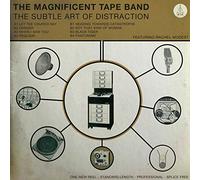 The Magnificent Tape Band - The Subtle Art of Distraction