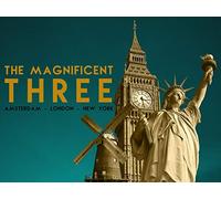 The Magnificent Three: Amsterdam, London, New York