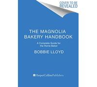 The Magnolia Bakery Handbook : A Complete Guide for the Home Baker
