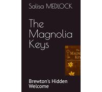 The Magnolia Keys:: Brewton's Hidden Welcome (Beneath the Magnolia Sky)