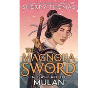 The Magnolia Sword: A Ballad of Mulan