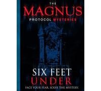 The Magnus Protocol Mysteries: Episode 2 - Six Feet Under