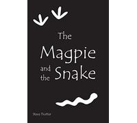 The Magpie and the Snake: A Modern Dreamtime Story: 1 (Australia's Black History)