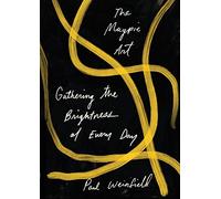 The Magpie Art: Gathering the Brightness of Every Day