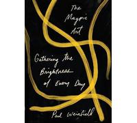 The Magpie Art: Gathering the Brightness of Every Day