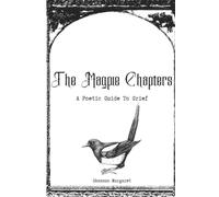The Magpie Chapters: A Poetic Guide To Grief