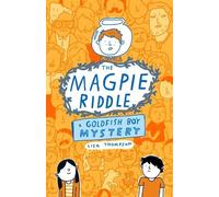 The Magpie Riddle: a Goldfish Boy Mystery