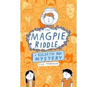 The Magpie Riddle: a Goldfish Boy Mystery
