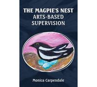 The Magpie's Nest: Arts-Based Supervision