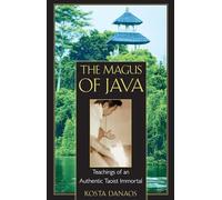 The Magus of Java: Teachings of an Authentic Taoist Immortal