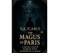 The Magus of Paris: A Critical Study of Éliphas Lévi's Histoire de la Magie (A Mystical Deep Dive)