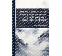 The Mahabharata Of Krishna-dwaipayana Vyasa Translated Into English Prose