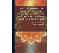 The Mahabharata of Krishna-Dwaipayana Vyasa. Translated Into English Prose From the Original Sanskrit Text: 2