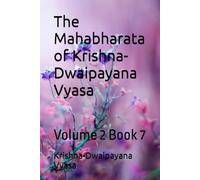 The Mahabharata of Krishna-Dwaipayana Vyasa: Volume 2 Book 7