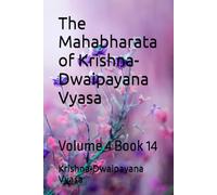 The Mahabharata of Krishna-Dwaipayana Vyasa: Volume 4 Book 14