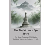 The Mahāratnakūṭa Sūtra: The Great Treasury of Mahāyāna Buddhist Teachings (Volumes 21-40)