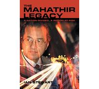 The Mahathir Legacy: A nation divided, a region at risk
