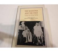 The Mahatma and the poet: Letters and debates between Gandhi and Tagore, 1915-1941
